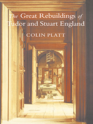 cover image of The Great Rebuildings of Tudor and Stuart England